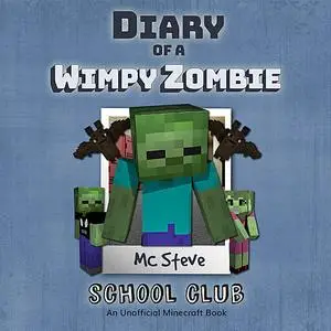 «Diary of a Minecraft Wimpy Zombie Book 4: Join the Club (An Unofficial Minecraft Diary Book)» by MC Steve