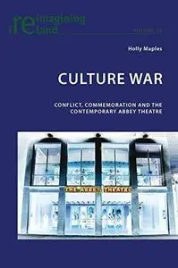Culture War: Conflict, Commemoration and the Contemporary Abbey Theatre