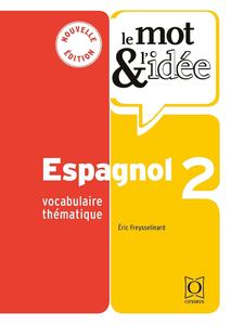 Le mot et l’idée : espagnol 2 - Eric Freysselinard