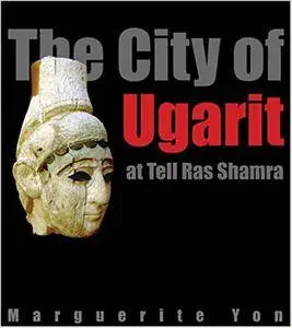 The City of Ugarit at Tell Ras Shamra