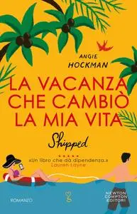 Angie Hockman - La vacanza che cambiò la mia vita. Shipped