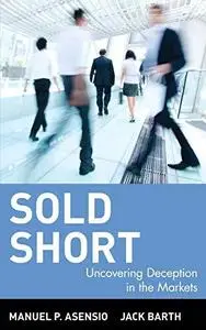 Sold Short : Uncovering Deception in the Markets