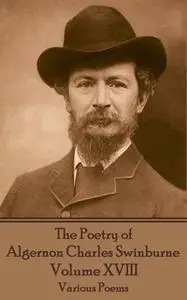 «The Poetry of Algernon Charles Swinburne - Volume XVIII» by Algernon Charles Swinburne