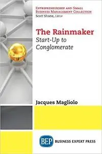 The Rainmaker: Start-Up to Conglomerate