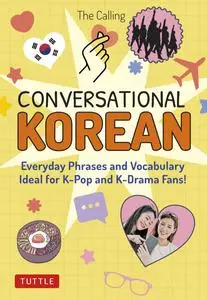 Conversational Korean: Everyday Phrases and Vocabulary: Ideal for K-Pop and K-Drama Fans! (Free Online Audio)
