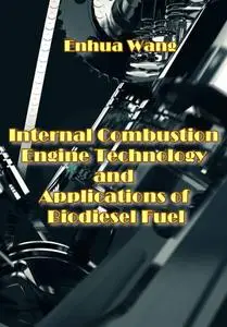 "Internal Combustion Engine Technology and Applications of Biodiesel Fuel" ed. by Enhua Wang
