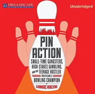 Pin Action: Small-Time Gangsters, High-Stakes Gambling, and the Teenage Hustler [Audiobook]
