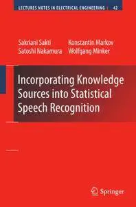 Incorporating Knowledge Sources into Statistical Speech Recognition