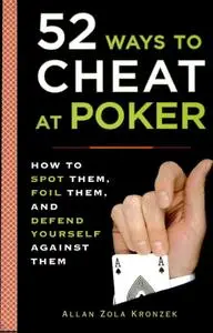 Allan Kronzek, "52 Ways to Cheat at Poker: How to Spot Them, Foil Them, and Defend Yourself Against Them"