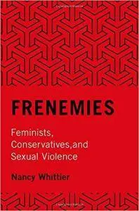 Frenemies: Feminists, Conservatives, And Sexual Violence
