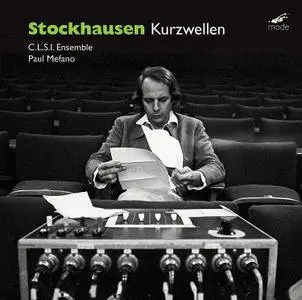 C.L.S.I. Ensemble & Paul Méfano - Stockhausen: Kurzwellen (2018)