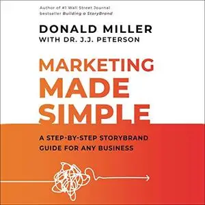 Marketing Made Simple: A Step-by-Step StoryBrand Guide for Any Business [Audiobook]