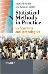Statistical Methods in Practice: for Scientists and Technologists by Richard Boddy 