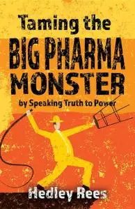 «Taming The Big Pharma Monster» by Hedley Rees