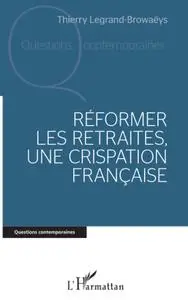 Thierry Legrand-Browaëys, "Réformer les retraites, une crispation française"