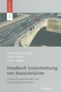 Handbuch Instandsetzung von Massivbrücken: Untersuchungsmethoden und Instandsetzungsverfahren (Repost)
