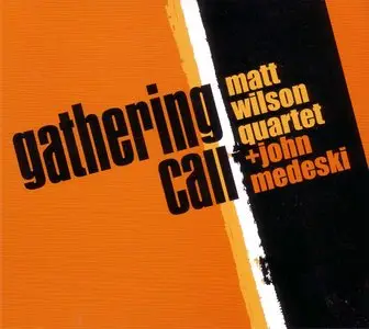 Matt Wilson Quartet + John Medeski - Gathering Call (2013) {Palmetto} **[RE-UP]**