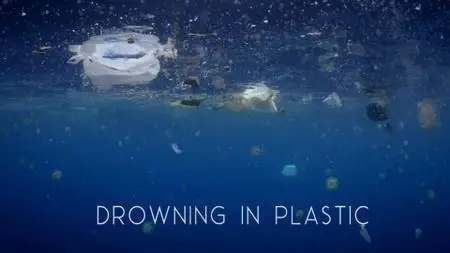 BBC - Drowning in Plastic (2018)
