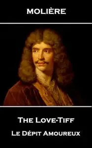 «The Love-Tiff» by Jean-Baptiste Molière