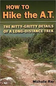 How to Hike the A.T.: The Nitty-Gritty Details of a Long-Distance Trek