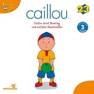 «Caillou - Folgen 251-259: Caillou lernt Bowling» by Diverse Autoren