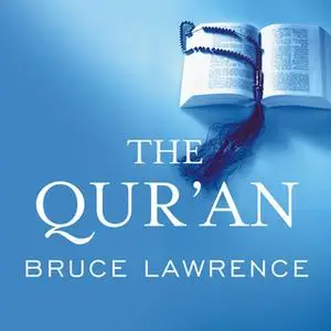 «The Qur'an: A Biography» by Bruce Lawrence