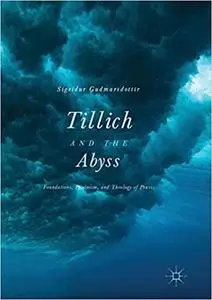 Tillich and the Abyss: Foundations, Feminism, and Theology of Praxis (Repost)
