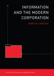 Information and the Modern Corporation (The MIT Press Essential Knowledge series)