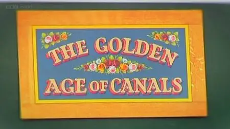 BBC - The Golden Age of Canals (2011)