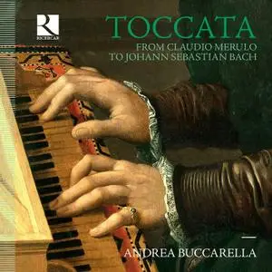 Andrea Buccarella - Toccata: From Claudio Merulo to Johann Sebastian Bach (2019)