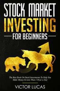 «Stock Market Investing for Beginners» by Victor Lucas