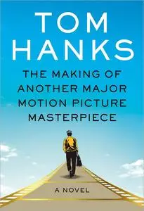 The Making of Another Major Motion Picture Masterpiece: A Novel