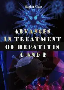 "Advances in Treatment of Hepatitis C and B" ed. by Naglaa Allam