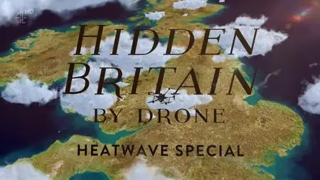 Ch4 - Hidden Britain by Drone: Heatwave Special (2018)