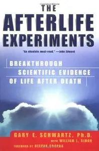 The Afterlife Experiments : Breakthrough Scientific Evidence of Life After Death (repost)