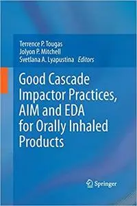 Good Cascade Impactor Practices, AIM and EDA for Orally Inhaled Products (Repost)