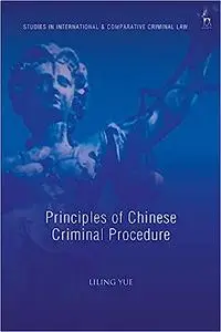 Principles of Chinese Criminal Procedure