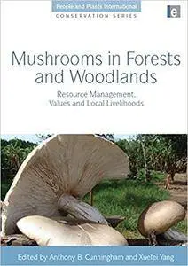 Mushrooms in Forests and Woodlands: Resource Management, Values and Local Livelihoods (Repost)