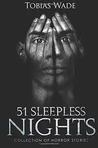 Horror Stories: 51 Sleepless Nights: Thriller short story collection about Demons, Undead, Paranormal, Psychopaths, Ghosts, Ali