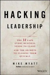 Hacking Leadership: The 11 Gaps Every Business Needs to Close and the Secrets to Closing Them Quickly (repost)