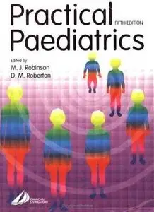 Maxwell J. Robinson, Don M. Roberton, "Practical Paediatrics, 5th Edition" (Repost)