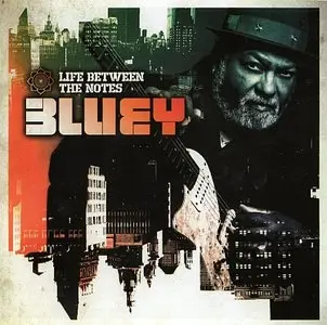 Bluey - Life Between The Notes (2015) {Dome}