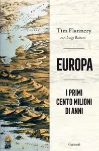 Tim Flannery - Europa. I primi cento milioni di anni