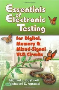 Essentials of Electronic Testing for Digital, Memory, and Mixed-Signal VLSI Circuits (Repost)