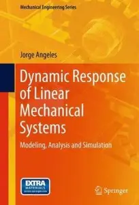 Dynamic Response of Linear Mechanical Systems: Modeling, Analysis and Simulation [Repost]