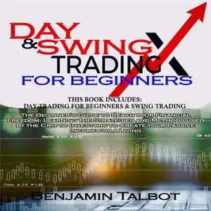 Day & Swing Trading for Beginners: Includes: Day trading for beginners & Swing Trading The Beginner’s Guide [Audiobook]