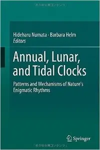 Annual, Lunar, and Tidal Clocks: Patterns and Mechanisms of Nature's Enigmatic Rhythms