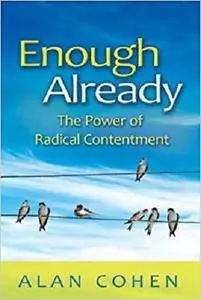Enough Already: The Power of Radical Contentment