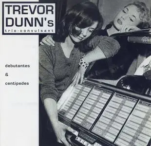 Trevor Dunn - Debutantes & Centipedes (1998) {BUZZ-Records ZZ76003}