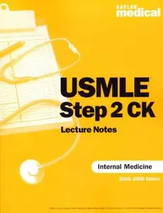 Kaplan Medical USMLE Step 2 CK Lecture Notes: Internal Medicine 2005 - 2006 Edition by Sakala and Penalver